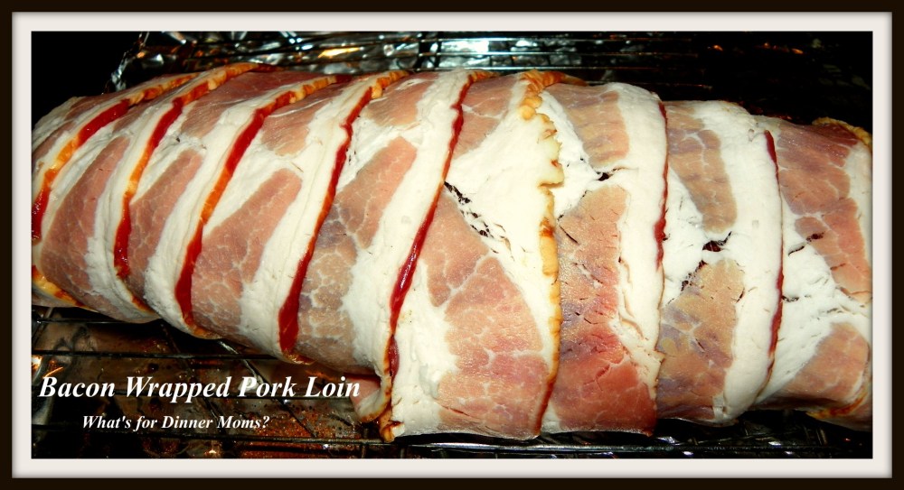 Bacon Wrapped Pork Loin (uncooked) - What's for Dinner Moms