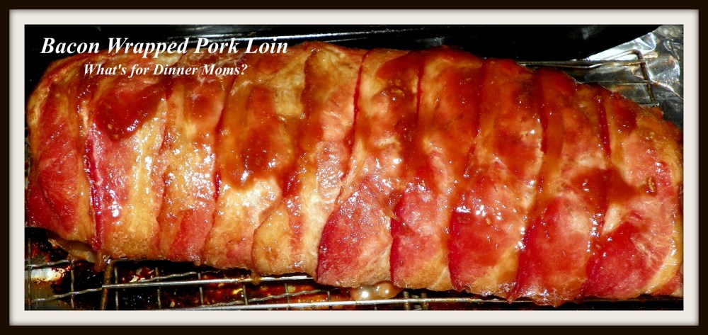 Bacon Wrapped Pork Loin (whole) - What's for Dinner Moms