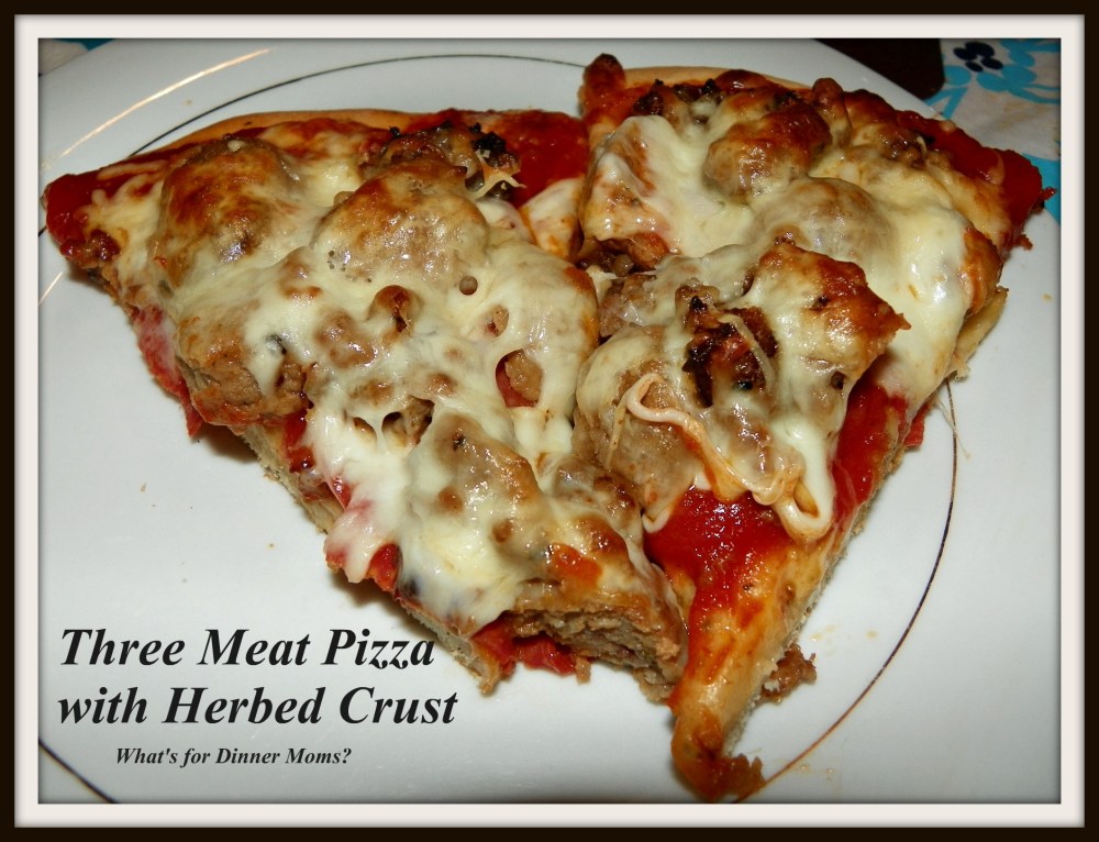 Three Meat Pizza with Herbed Crust - What's for Dinner Moms