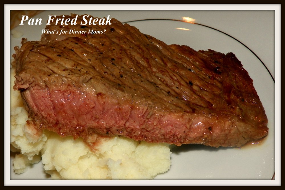 Pan Fried Steak - What's for Dinner Moms