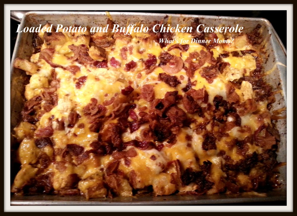 Loaded Potato and Buffalo Chicken Casserole - What's for Dinner Moms