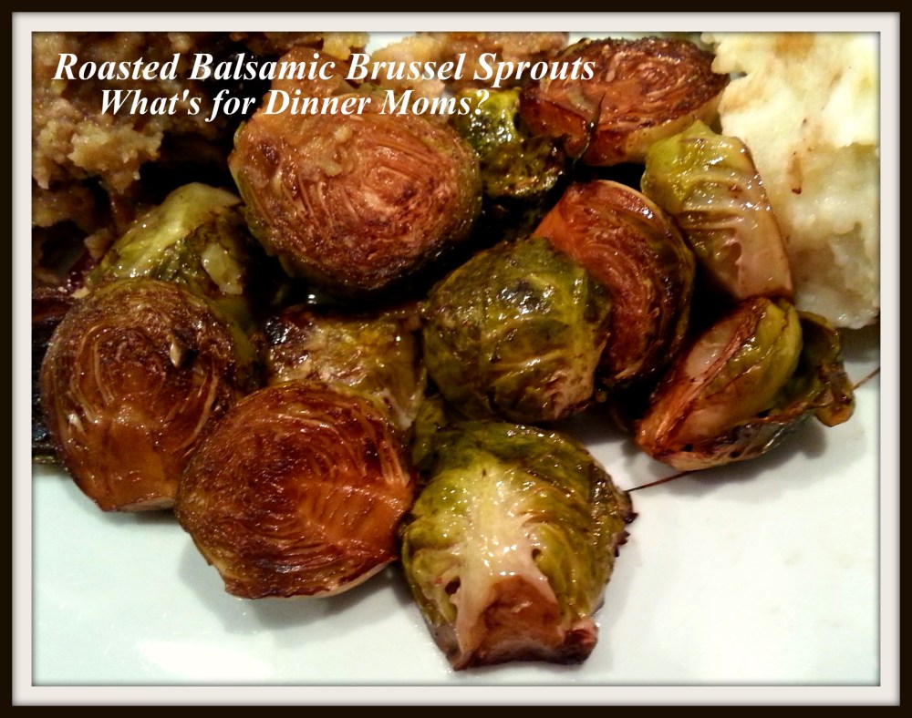 Roasted Balsamic Brussel Sprouts - What's for Dinner Moms