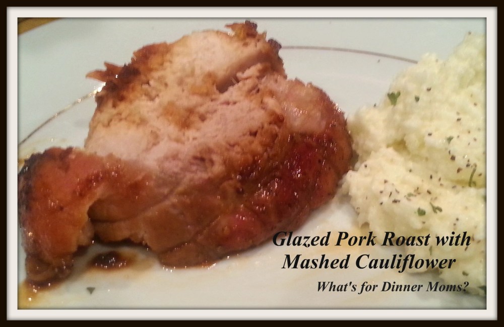 Glazed Pork Roast with Mashed Cauliflower