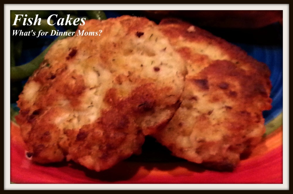 Fish Cakes - What's for Dinner Moms