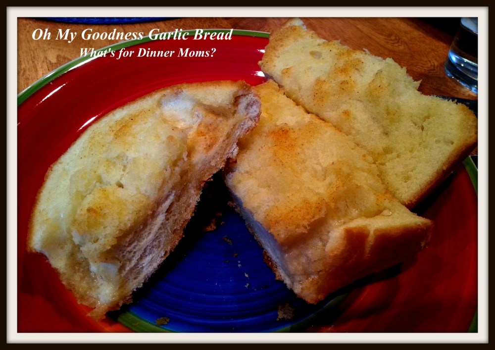 Oh My Goodness Garlic Bread