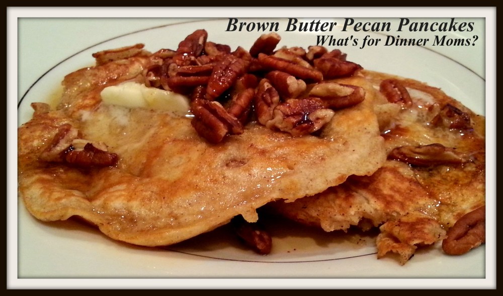 Brown Butter Pecan Pancakes - What's for Dinner Moms